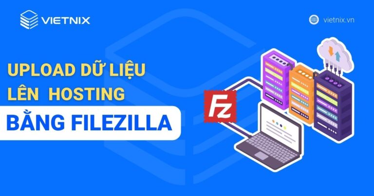 Cách upload dữ liệu lên hosting bằng Filezilla