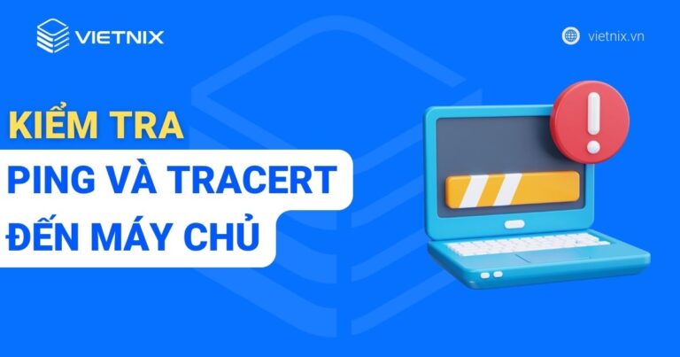 Kiểm tra ping và tracert đến máy chủ