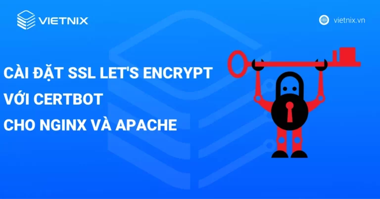 cài đặt SSL Let’s Encrypt với Certbot cho Nginx và Apache